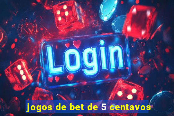 jogos de bet de 5 centavos